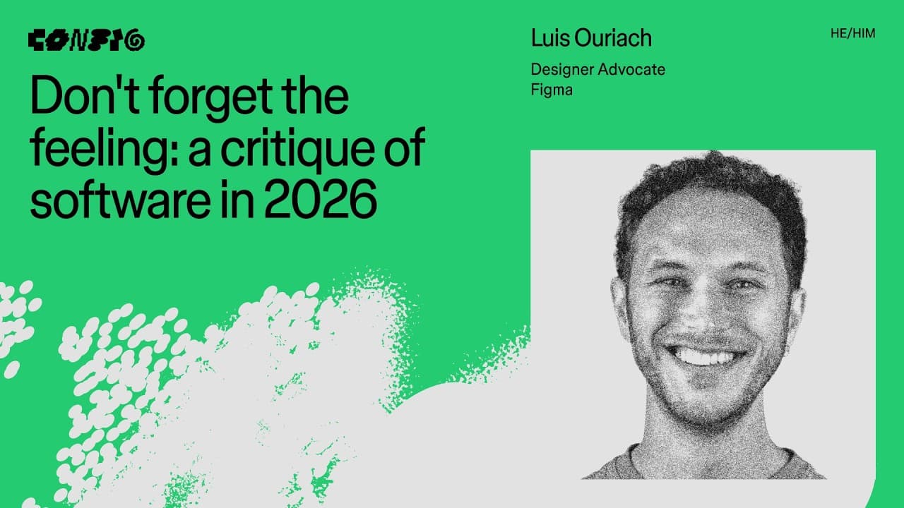 Don't forget the feeling: a critique of software in 2026 ft. Luis Ouriach (Figma) | Config 2026