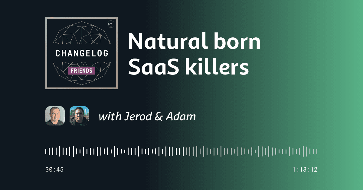 Natural born SaaS killers