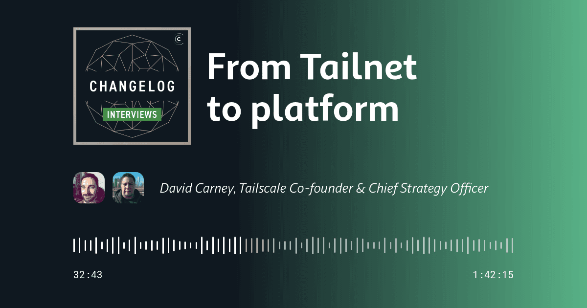 From Tailnet to platform