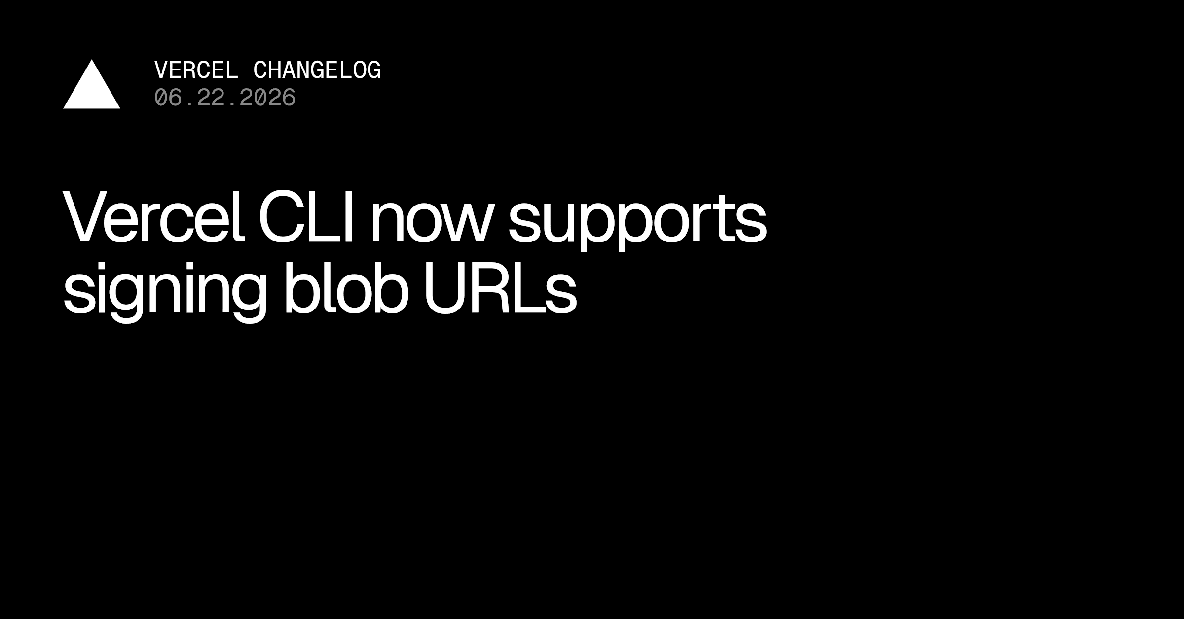 Vercel CLI now supports signing blob URLs