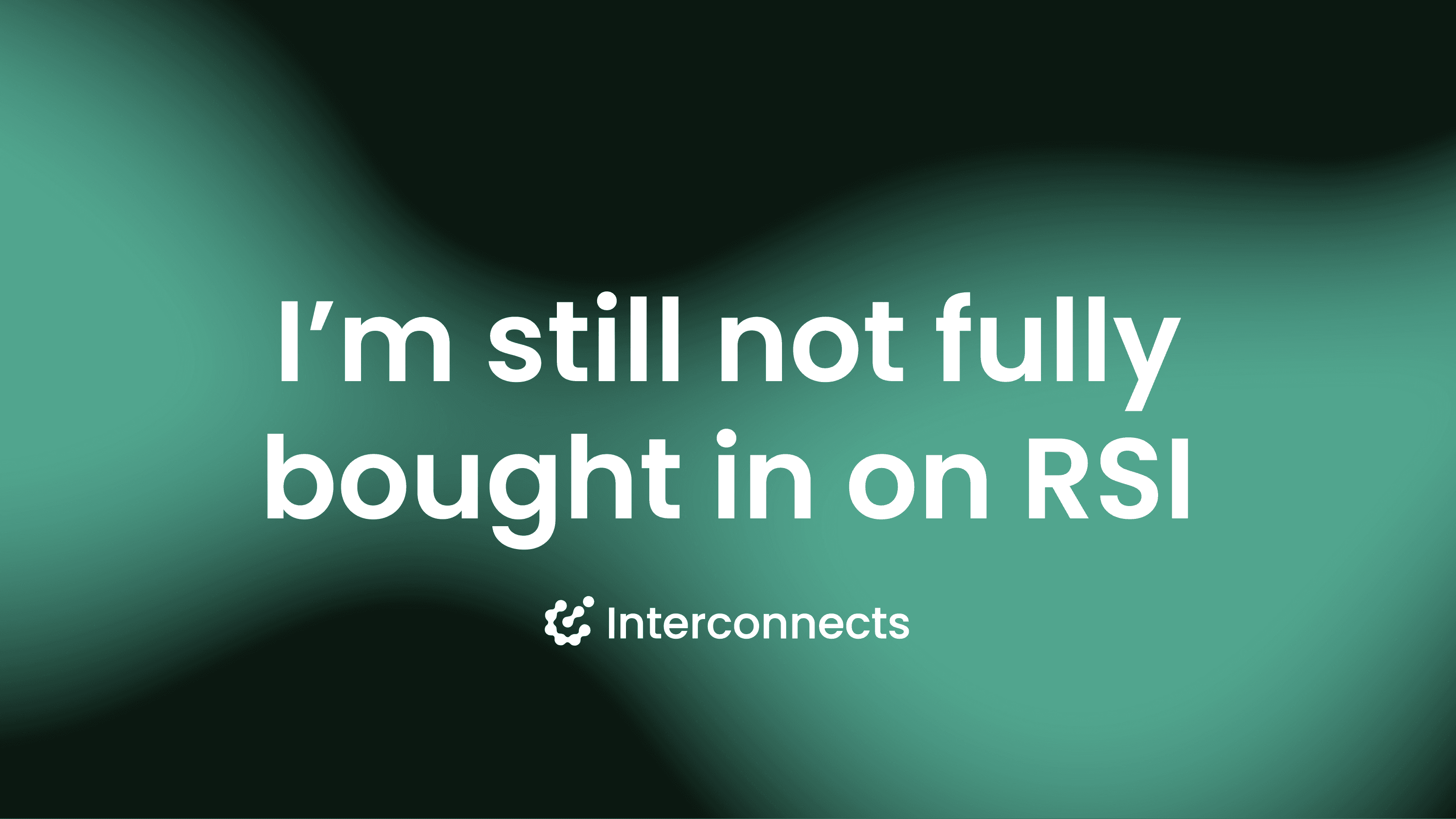 Why I still haven’t bought into true RSI